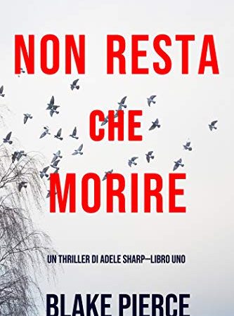 Non resta che morire (Un thriller di Adele Sharp—Libro Uno)