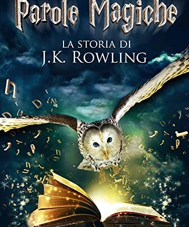 Parole magiche: la storia di J.K. Rowling