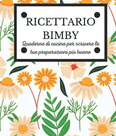 RICETTARIO BIMBY: Quaderno da scrivere prestampato adatto per annotare ricette create con i robot da cucina