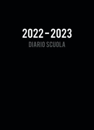 Diario Scuola 2022 2023: Agenda Giornaliera 12 Mesi per Studente Scuola Elementari Medie Superiori | Planner Scolastico Agosto 2022 Luglio 2023 | Ragazzo Ragazza Adolescente | Nero