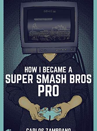 How I Became a Super Smash Bros Pro: (Super Smash Bros Ultimate, Super Smash Bros Melee, Nintendo Switch, Strategy Guide, Esports) (English Edition)