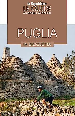 Puglia in bicicletta. Le guide ai sapori e piaceri